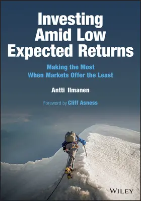 Investing Amid Low Expected Returns: Profitând la maximum atunci când piețele oferă cel mai puțin - Investing Amid Low Expected Returns: Making the Most When Markets Offer the Least