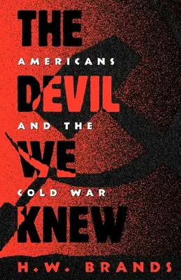 Diavolul pe care îl știam: Americanii și Războiul Rece (The Devil We Knew: Americans and the Cold War) - The Devil We Knew: Americans and the Cold War