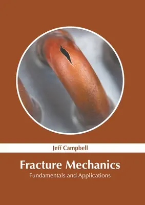 Mecanica fracturilor: Fundamente și aplicații - Fracture Mechanics: Fundamentals and Applications