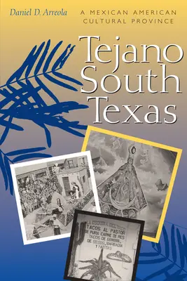 Tejano South Texas: O provincie culturală mexicano-americană - Tejano South Texas: A Mexican American Cultural Province