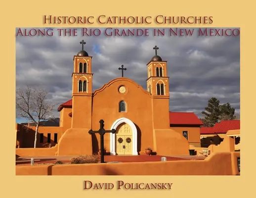 Biserici catolice istorice de-a lungul Rio Grande în New Mexico - Historic Catholic Churches Along the Rio Grande in New Mexico