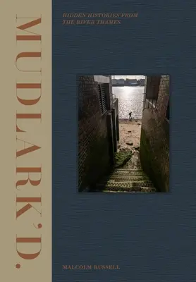 Mudlark'd: Istorii ascunse din râul Tamisa - Mudlark'd: Hidden Histories from the River Thames