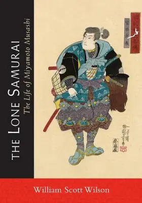 Samuraiul singuratic: Viața lui Miyamoto Musashi - The Lone Samurai: The Life of Miyamoto Musashi