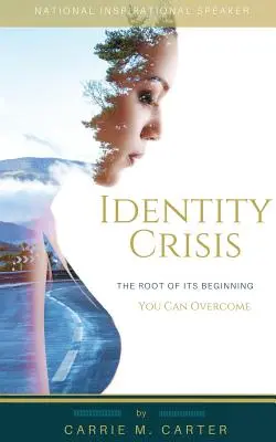Criza identității: Rădăcina începutului ei, o poți depăși - Identity Crisis: The Root of It's Beginning, You Can Overcome
