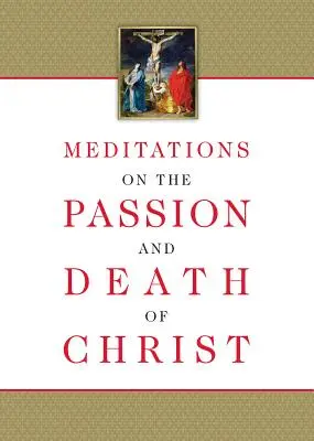 Meditații despre patimile și moartea lui Hristos - Meditations on the Passion and Death of Christ