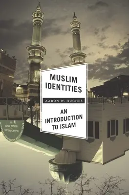 Identități musulmane: O introducere în islam - Muslim Identities: An Introduction to Islam