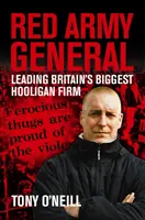 Generalul Armatei Roșii - În fruntea celei mai mari firme de huligani din Marea Britanie - Red Army General - Leading Britain's Biggest Hooligan Firm
