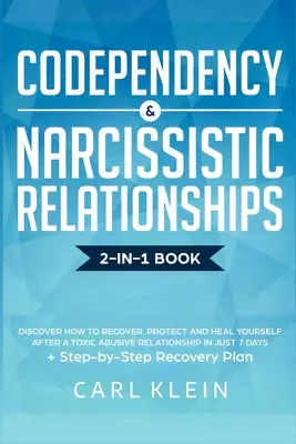 Codependența și relațiile narcisiste: Descoperiți cum să vă recuperați, să vă protejați și să vă vindecați după o relație abuzivă toxică în doar 7 zile + St - Codependency and Narcissistic Relationships: Discover How to Recover, Protect and Heal Yourself after a Toxic Abusive Relationship in Just 7 Days + St