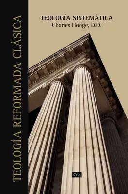 Teologia Sistemică de Charles Hodge - Teologa Sistemtica de Charles Hodge