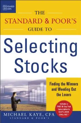 The Standard & Poor's Guide to Selecting Stocks: Găsirea câștigătorilor și eliminarea perdanților - The Standard & Poor's Guide to Selecting Stocks: Finding the Winners & Weeding Out the Losers