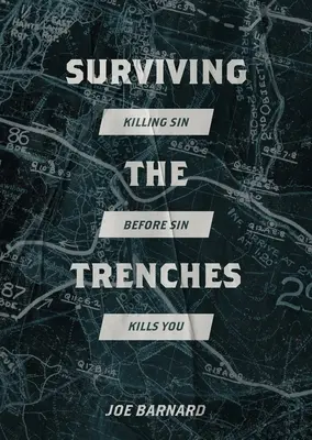 Surviving the Trenches: Uciderea păcatului înainte ca păcatul să te ucidă pe tine - Surviving the Trenches: Killing Sin Before Sin Kills You