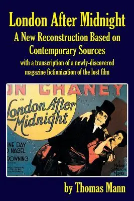 Londra după miezul nopții: O nouă reconstituire bazată pe surse contemporane - London After Midnight: A New Reconstruction Based on Contemporary Sources