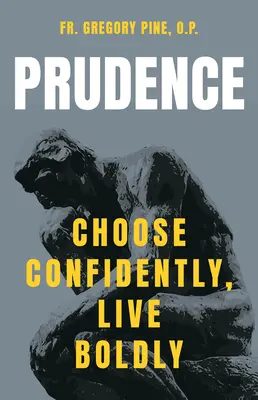 Prudență: Alege cu încredere, trăiește cu îndrăzneală - Prudence: Choose Confidently, Live Boldly