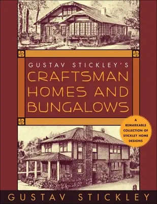 Casele și bungalourile artizanale ale lui Gustav Stickley - Gustav Stickley's Craftsman Homes and Bungalows