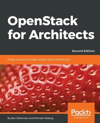 OpenStack pentru arhitecți - ediția a doua - OpenStack for Architects - Second Edition