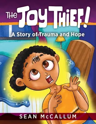 Hoțul bucuriei: O poveste de traumă și speranță - The Joy Thief: A Story of Trauma and Hope