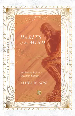 Obiceiuri ale minții: Viața intelectuală ca o chemare creștină - Habits of the Mind: Intellectual Life as a Christian Calling