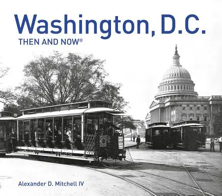 Washington, D.C. Atunci și acum(r): Ediție compactă - Washington, D.C. Then and Now(r): Compact Edition