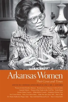 Femeile din Arkansas: Viețile și vremurile lor - Arkansas Women: Their Lives and Times