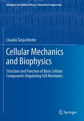Mecanică celulară și biofizică - Structura și funcția componentelor celulare de bază care reglează mecanica celulară - Cellular Mechanics and Biophysics - Structure and Function of Basic Cellular Components Regulating Cell Mechanics