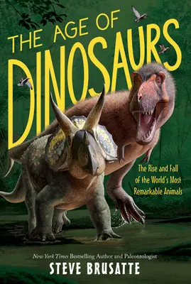 Epoca dinozaurilor: Ascensiunea și decăderea celor mai remarcabile animale din lume - The Age of Dinosaurs: The Rise and Fall of the World's Most Remarkable Animals