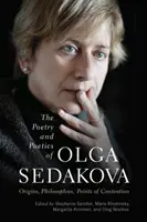 Poezia și poetica Olgăi Sedakova: Origini, filosofii, puncte de dispută - The Poetry and Poetics of Olga Sedakova: Origins, Philosophies, Points of Contention