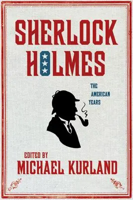 Sherlock Holmes: Anii americani: Anii americani - Sherlock Holmes: The American Years: The American Years