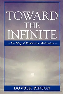 Către infinit: Calea meditației cabalistice - Toward the Infinite: The Way of Kabbalistic Meditation
