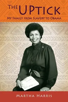 The UPtick: Familia mea de la sclavie la Obama - The UPtick: My Family from Slavery to Obama