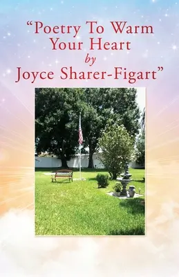 Poezie pentru a-ți încălzi inima de Joyce Sharer-Figart - Poetry To Warm Your Heart by Joyce Sharer-Figart