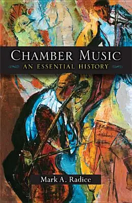 Muzica de cameră: O istorie esențială - Chamber Music: An Essential History
