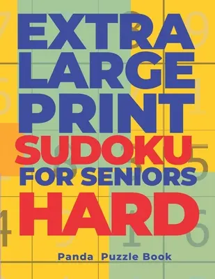 Extra Large Print SUDOKU For Seniors Hard: Sudoku In Very Large Print - Carte cu jocuri ale creierului pentru adulți - Extra Large Print SUDOKU For Seniors Hard: Sudoku In Very Large Print - Brain Games Book For Adults