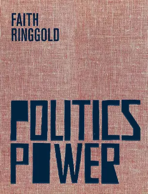 Faith Ringgold: Politică / Putere - Faith Ringgold: Politics / Power