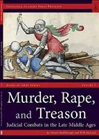 Crimă, viol și trădare: Lupte judiciare în Evul Mediu târziu - Murder, Rape, and Treason: Judicial Combats in the Late Middle Ages