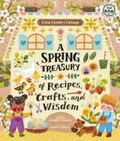 Little Country Cottage: O trezorerie de primăvară de rețete, meșteșuguri și înțelepciune - Little Country Cottage: A Spring Treasury of Recipes, Crafts and Wisdom