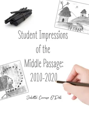 Impresiile elevilor despre Pasajul de mijloc: 2010-2020 - Student Impressions of the Middle Passage: 2010-2020