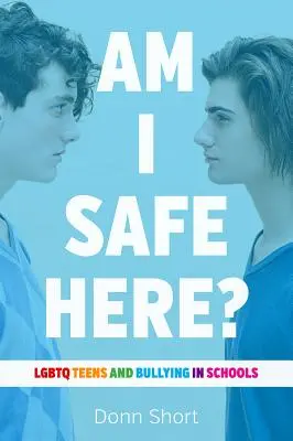 Sunt în siguranță aici? Adolescenții LGBTQ și intimidarea în școli - Am I Safe Here?: LGBTQ Teens and Bullying in Schools