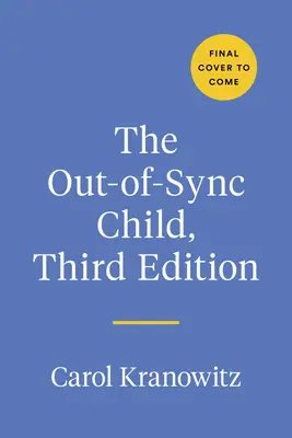 The Out-Of-Sync Child, ediția a treia: Recunoașterea și adaptarea la diferențele de procesare senzorială - The Out-Of-Sync Child, Third Edition: Recognizing and Coping with Sensory Processing Differences