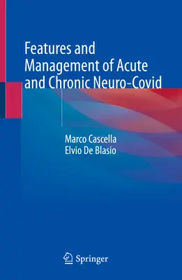 Caracteristici și managementul neuro-covisiei acute și cronice: un ghid bazat pe cazuri și dovezi - Features & Mgmt of Acute & Chronic Neuro-Covid: A Case & Evidence Based Guide