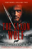 Lupul săsesc - O epopee vikingă a berserkerilor și a luptelor - Saxon Wolf - A Viking epic of berserkers and battle