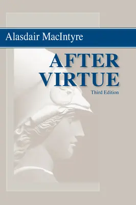 După virtute: Un studiu în teoria morală, ediția a treia - After Virtue: A Study in Moral Theory, Third Edition