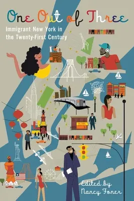 Unul din trei: Imigranții din New York în secolul XXI - One Out of Three: Immigrant New York in the Twenty-First Century