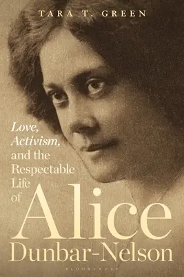Dragostea, activismul și viața respectabilă a lui Alice Dunbar-Nelson - Love, Activism, and the Respectable Life of Alice Dunbar-Nelson