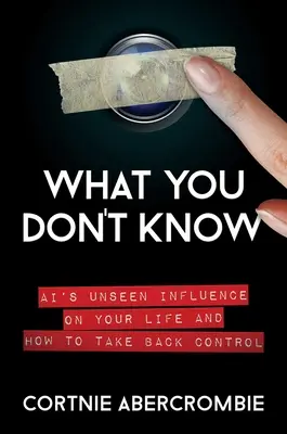 Ce nu știi: Influența nevăzută a Ai asupra vieții tale și cum să preiei controlul - What You Don't Know: Ai's Unseen Influence on Your Life and How to Take Back Control