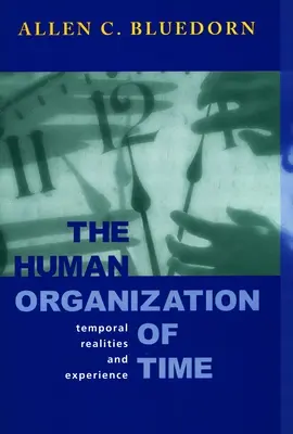 Organizarea umană a timpului: realități temporale și experiență - The Human Organization of Time: Temporal Realities and Experience