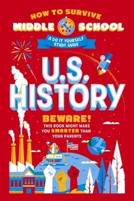 Cum să supraviețuiești școlii gimnaziale: U.S. History: A Do-It-Yourself Study Guide - How to Survive Middle School: U.S. History: A Do-It-Yourself Study Guide