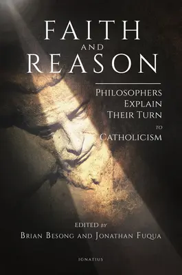 Credință și rațiune: Filosofii explică trecerea lor la catolicism - Faith and Reason: Philosophers Explain Their Turn to Catholicism