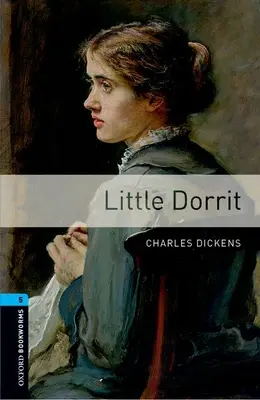Biblioteca Oxford Bookworms: Level 5: : Little Dorrit - Oxford Bookworms Library: Level 5: : Little Dorrit