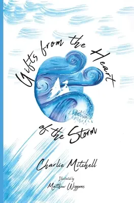Cadouri din inima furtunii (Gifts from the Heart of the Storm) - Gifts from the Heart of the Storm