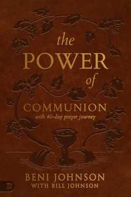 Puterea comuniunii cu o călătorie de rugăciune de 40 de zile (versiune cadou din piele): Accesarea miracolelor prin Trupul și Sângele lui Isus - The Power of Communion with 40-Day Prayer Journey (Leather Gift Version): Accessing Miracles Through the Body and Blood of Jesus